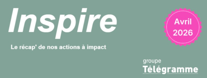 Inspire, le récap des actions à impact du Groupe Télégramme - Avril 2026
