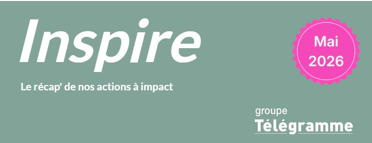 Inspire, le récap des actions à impact du Groupe Télégramme - Mai 2026